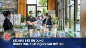 Đề xuất siết cho vay với người mua nhà thứ 2 trở đi