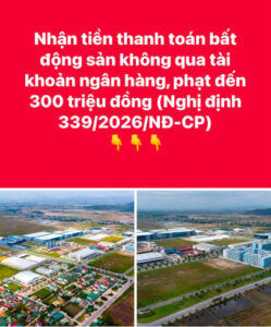 Nhận tiền thanh toán bất động sản không qua tài khoản ngân hàng, phạt đến 300 triệu đồng
